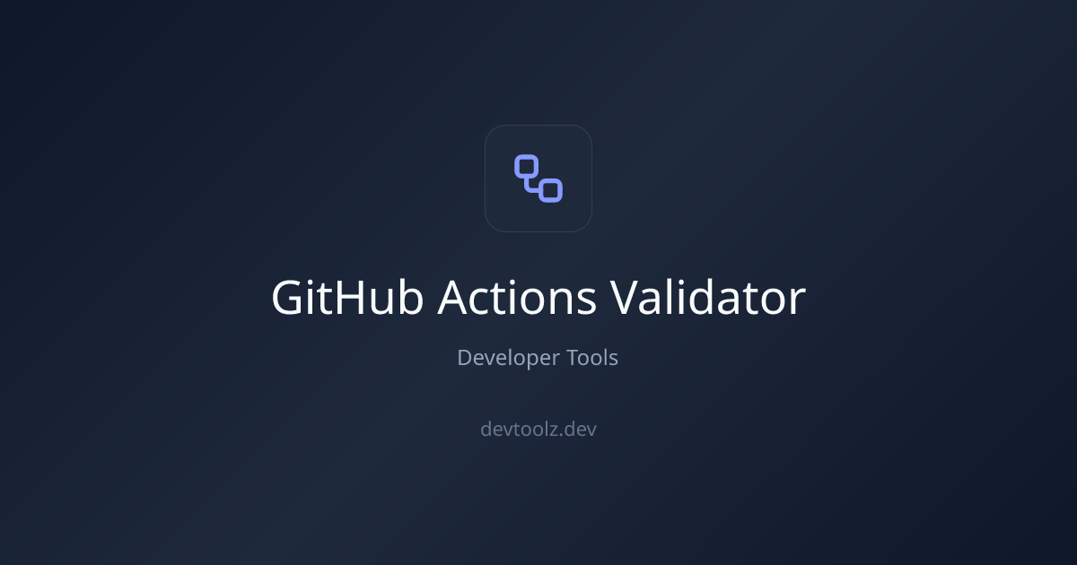 GitHub Actions Validator — Lint & Validate Workflow YAML | DevToolbox