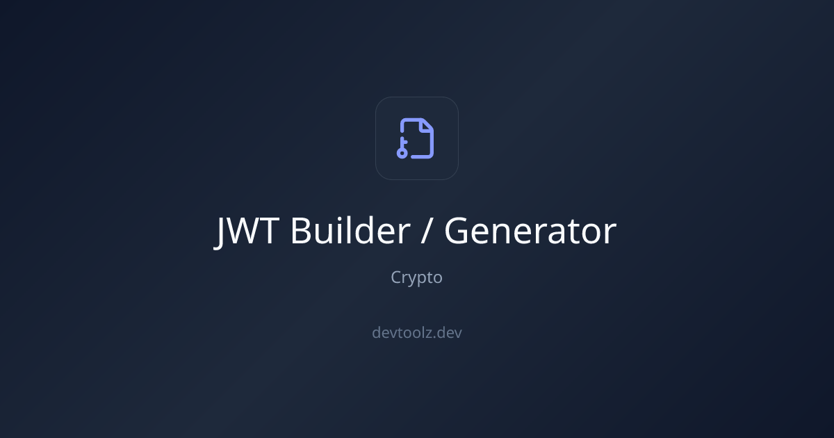 JWT Builder / Generator — Create & Sign JSON Web Tokens Online | DevToolbox